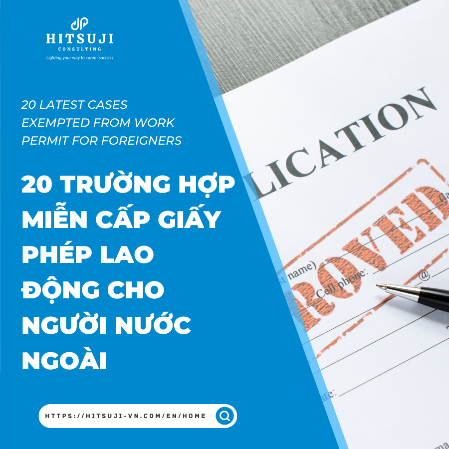 20 TRƯỜNG HỢP MIỄN CẤP GIẤY PHÉP LAO ĐỘNG CHO NGƯỜI NƯỚC NGOÀI MỚI NHẤT THEO QUY ĐỊNH CỦA PHÁP LUẬT